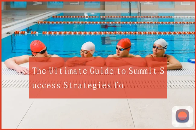 The Ultimate Guide to Summit Success Strategies fo
